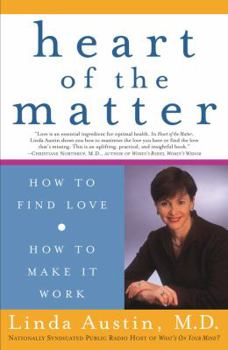 Paperback Heart of the Matter: How to Find Love, How to Make It Work Book