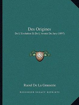Paperback Des Origines: De L'Evolution Et De L'Avenir Du Jury (1897) [French] Book