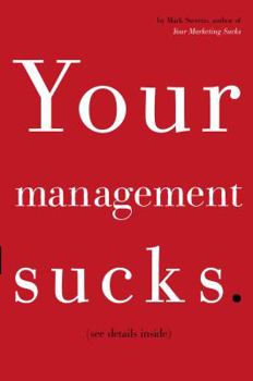 Hardcover Your Management Sucks: Why You Have to Declare War on Yourself... and Your Business Book