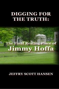 Paperback Digging for the Truth: The Final Resting Place of Jimmy Hoffa Book