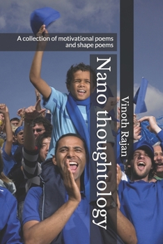 Paperback Nano thoughtology: A collection of motivational poems and shape poems Book