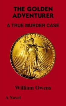 Paperback The Golden Adventurer: A True Murder Case Book
