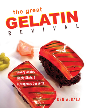 Paperback The Great Gelatin Revival: Savory Aspics, Jiggly Shots, and Outrageous Desserts Book