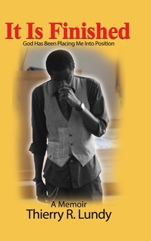 Hardcover It Is Finished: God Has Been Placing Me Into Position A Memoir Book
