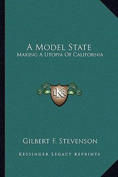 Paperback A Model State: Making A Utopia Of California Book