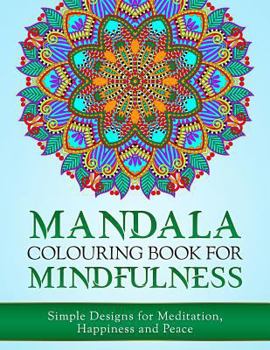 Paperback Mandala Colouring Book for Mindfulness: Simple Designs for Meditation, Happiness and Peace (UK Edition) Book