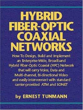 Paperback Hybrid Fiber-Optic Coaxial Networks: How to Design, Build, and Implement an Enterprise-Wide Broadband HFC Network Book