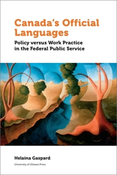 Paperback Canada's Official Languages: Policy Versus Work Practice in the Federal Public Service Book