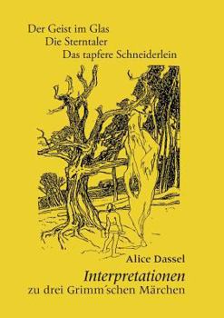 Paperback Interpretationen zu drei Grimm'schen Märchen: Der Geist im Glas / Die Sterntaler / Das tapfere Schneiderlein [German] Book