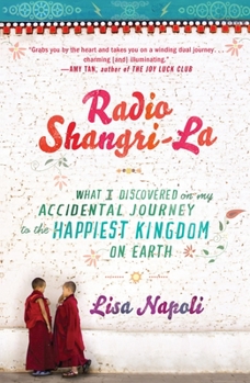 Paperback Radio Shangri-La: What I Discovered on my Accidental Journey to the Happiest Kingdom on Earth Book
