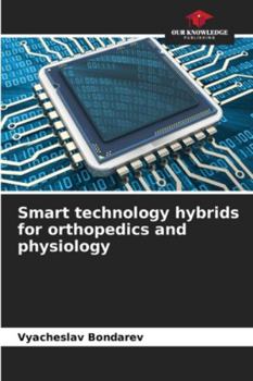 Paperback Smart technology hybrids for orthopedics and physiology Book