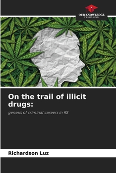 On the trail of illicit drugs:: genesis of criminal careers in RS