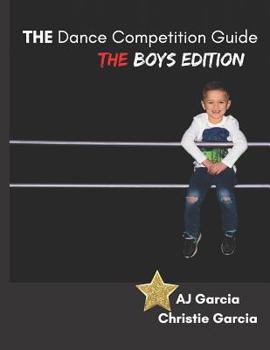 Paperback THE Dance Competition Guide: THE Boys Edition Book