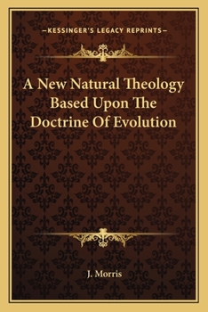 Paperback A New Natural Theology Based Upon The Doctrine Of Evolution Book