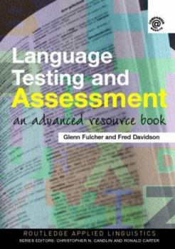 Language Testing and Assessment: An Advanced Resource Book (Routledge Applied Linguistics S.) - Book  of the Routledge Applied Linguistics
