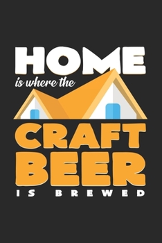 Home is craft beer: 6x9 Craft beer | grid | squared paper | notebook | notes