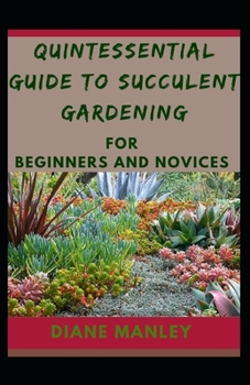 Paperback Quintessential Guide To Succulent Gardening For Beginners And Novices Book
