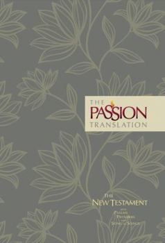 Hardcover The Passion Translation New Testament (Floral): With Psalms, Proverbs and Song of Songs Book