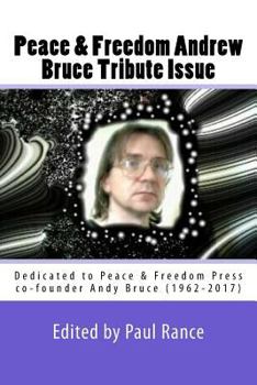 Paperback Peace & Freedom Andrew Bruce Tribute Issue: Dedicated to Peace & Freedom Press co-founder Andy Bruce (1962-2017) Book