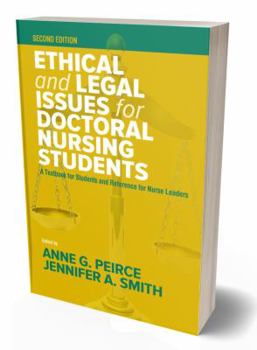Ethical and Legal Issues for Doctoral Nursing Students, Second Edition : A Textbook for Students and Reference for Nurse Leaders