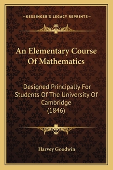 Paperback An Elementary Course Of Mathematics: Designed Principally For Students Of The University Of Cambridge (1846) Book