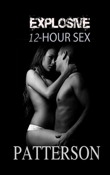 EXPLOSIVE 12 HOUR SEX: THE SECRET