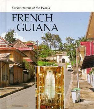 French Guiana (Enchantment of the World. Second Series) - Book  of the Enchantment of the World
