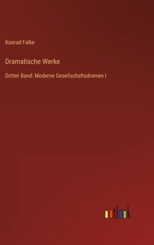 Hardcover Dramatische Werke: Dritter Band: Moderne Gesellschaftsdramen I [German] Book