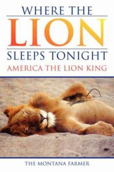 Paperback Where The Lion Sleeps Tonight: America The Lion King Book