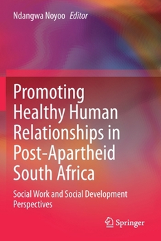 Paperback Promoting Healthy Human Relationships in Post-Apartheid South Africa: Social Work and Social Development Perspectives Book