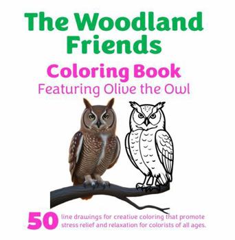 The Woodland Friends Coloring Book: Featuring Olive The Owl (The Woodland Friends Coloring Books)