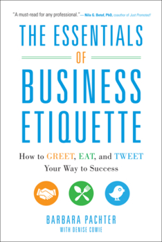 Paperback The Essentials of Business Etiquette: How to Greet, Eat, and Tweet Your Way to Success Book