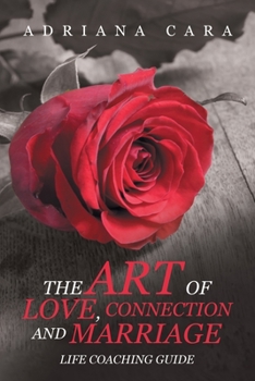 Paperback The Art of Love, Connection and Marriage: Life Coaching Guide Book