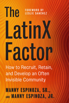 Paperback The Latinx Factor: How to Attract and Support Latino Leaders Book