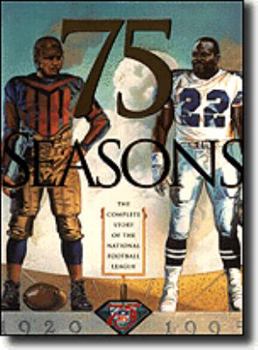 Hardcover 75 Seasons: The Complete Story of the National Football League, 1920-1995 Book