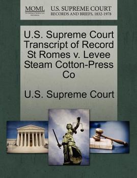 Paperback U.S. Supreme Court Transcript of Record St Romes V. Levee Steam Cotton-Press Co Book