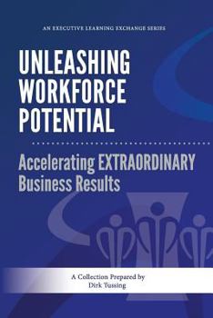 Paperback Unleashing Workforce Potential: Accelerating EXTRAORDINARY Business Results Book