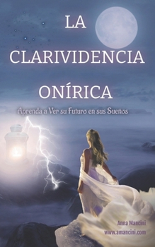 Paperback La Clarividencia Onírica: Aprenda a Ver su Futuro en sus Sueños [Spanish] Book