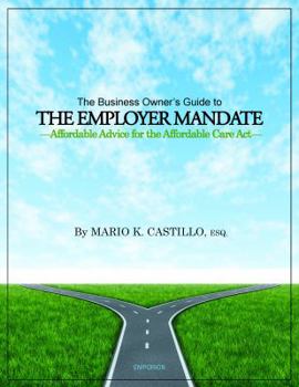 Paperback The Business Owner's Guide to the Employer Mandate: Affordable Advice for the Affordable Care ACT Book