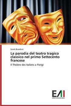 Paperback La parodia del teatro tragico classico nel primo Settecento francese [Italian] Book