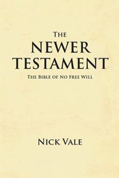 Paperback The Newer Testament: The Bible of No Free Will Book