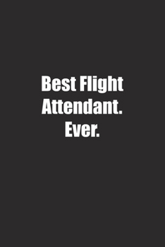 Paperback Best Flight Attendant. Ever.: Lined notebook Book