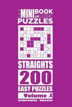 Paperback The Mini Book of Logic Puzzles - Straights 200 Easy (Volume 4) Book