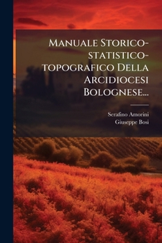 Paperback Manuale Storico-statistico-topografico Della Arcidiocesi Bolognese... [Italian] Book