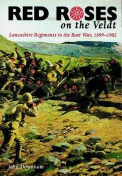 Hardcover Red Roses on the Veldt: Lancashire Regiments in the Boer War, 1899-1902 Book