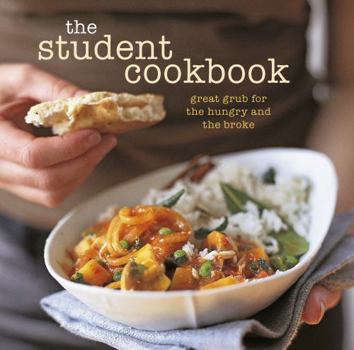 The Student Cookbook: Great grub for the hungry and broke