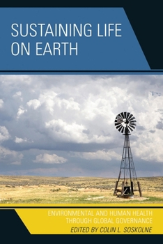 Paperback Sustaining Life on Earth: Environmental and Human Health through Global Governance Book