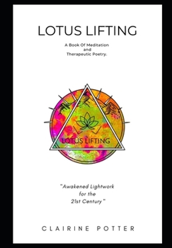 Paperback Lotus Lifting: A Book Of Meditation & Therapeutic Poetry. Book