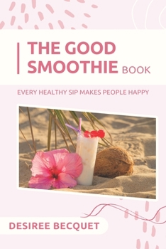 Paperback Good Smoothie Book: Every Healthy Sip Makes People Happy Book