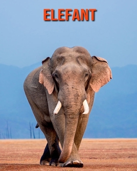 Elefant: Sagenhafte Fotos & Buch mit lustigem Wissen über Elefant für Kinder (German Edition)
